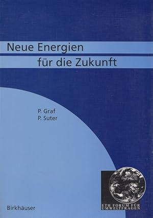 Imagen del vendedor de Neue Energien fr die Zukunft. / ETH-Forum fr Umweltfragen a la venta por Versandantiquariat Nussbaum