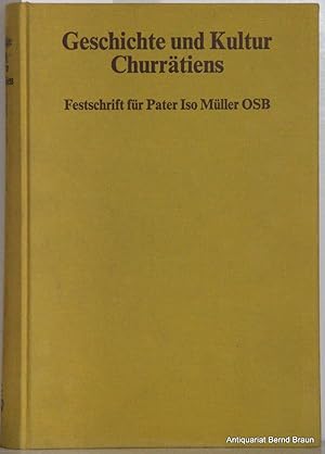 Seller image for Geschichte und Kultur Churrtiens. Festschrift fr Pater Iso Mller OSB zu seinem 85. Geburtstag. for sale by Antiquariat  Braun