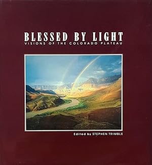 Imagen del vendedor de Blessed By Light: Visions of the Colorado Plateau a la venta por LEFT COAST BOOKS