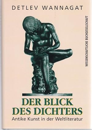 Imagen del vendedor de Antike Kunst in der Weltliteratur. Der Blick des Dichters. Hrsg. und kommentiert von Detlev Wannagat a la venta por Graphem. Kunst- und Buchantiquariat