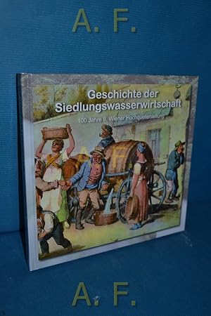 Bild des Verkufers fr Geschichte der Siedlungswasserwirtschaft. 100 Jahre II. Wiener Hochquellenleitung. zum Verkauf von Antiquarische Fundgrube e.U.