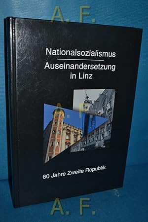 Bild des Verkufers fr Nationalsozialismus : Auseinandersetzung in Linz. 60 Jahre Zweite Republik. zum Verkauf von Antiquarische Fundgrube e.U.