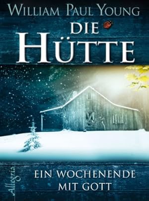 Die Hütte. Ein Wochenende mit Gott.