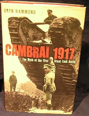 Seller image for Cambrai 1917: The Myth of the First Great Tank Battle for sale by powellbooks Somerset UK.