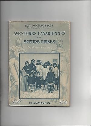 AVENTURES CANADIENNES DES SOEURS GRISES. Avec 18 illustrations hors texte en héliogravure