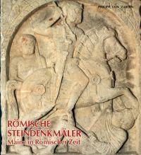 Bild des Verkufers fr Rmische Steindenkmler. Mainz in rmischer Zeit ; Katalog zur Sammlung in d. Steinhalle. zum Verkauf von Bcher Eule