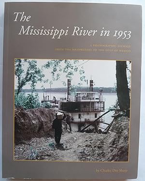 Seller image for The Mississippi River in 1953, a Photogrpahic Journey from the Headwaters to the Gulf of Mexico for sale by Peninsula Books