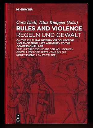 Seller image for Rules and Violence: On the Cultural History of Collective Violence from Late Antiquity to the Confessional Age / Regeln und Gewalt: Zur Kulturgeschichte der kollektiven Gewalt von der Sptantike bis zum konfessionellen Zeitalter for sale by killarneybooks