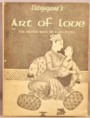 Seller image for Vatsyayana's Art of Love; The Second Book of Kama Sutra. for sale by Bucks County Bookshop IOBA
