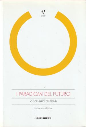 I Paradigmi del Futuro - Lo scenario dei trend