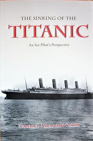 The Sinking of The Titanic: An Ice-Pilots Perspective