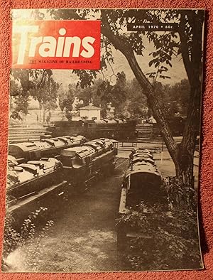 TRAINS The Magazine of Railroading April, 1970