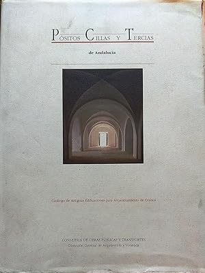 Positos, Cillas y Tercias de Andalucía. Catálogo de Antiguas Edificaciones para Almacenamiento de...