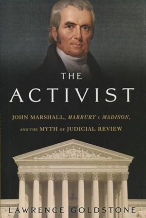 Immagine del venditore per The Activist: John Marshall, Marbury V. Madison, And The Myth Of Judicial Review venduto da Kenneth A. Himber