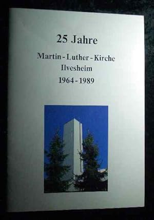 25 Jahres Martin-Luther-Kirche Ilvesheim 1964-1989.