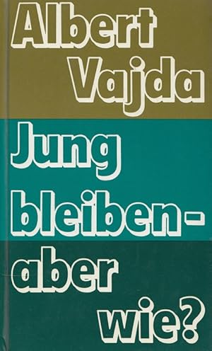 Imagen del vendedor de Jung bleiben, aber wie?. [Aus d. ungar. Ms. von Ern Zeltner. Ill.: Marianne Sommer] a la venta por Versandantiquariat Nussbaum