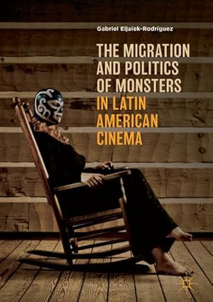 Bild des Verkufers fr The Migration and Politics of Monsters in Latin American Cinema zum Verkauf von AHA-BUCH GmbH