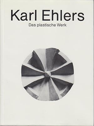 Karl Ehlers : Das plastische Werk / hrsg. von Erna Ehlers. Bearb. von Margit Koch. Mit e. Einf. v...