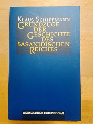 Grundzüge der Geschichte des sasanidischen Reiches.