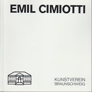 Emil Cimiotti : Skulpturen u. Zeichn. ; 23. August - 4. Oktober 1987, Kunstverein Braunschweig / ...