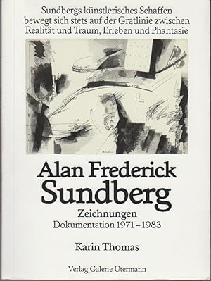 Seller image for Alan Frederick Sundberg : Zeichn. ; Dokumentation 1971 - 1983 / Karin Thomas. Hrsg. von Wilfried Utermann in Zusammenarbeit mit Christoph Pudelko for sale by Bcher bei den 7 Bergen