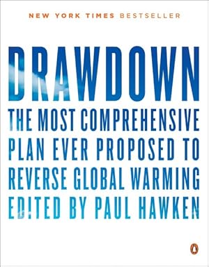 Imagen del vendedor de Drawdown : The Most Comprehensive Plan Ever Proposed to Reverse Global Warming a la venta por GreatBookPrices