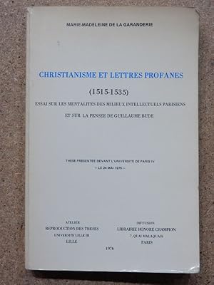 Seller image for Christianisme et lettres profanes (1515-1535) : essai sur les mentalits des milieux intellectuels parisiens et sur la pense de Guillaume Bud. for sale by Librairie Diogne SARL