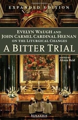 Image du vendeur pour Bitter Trial : Evelyn Waugh and John Cardinal Heenan on the Liturgical Changes mis en vente par GreatBookPrices