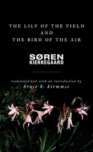 Bild des Verkufers fr Lily of the Field and the Bird of the Air : Three Godly Discourses zum Verkauf von GreatBookPrices