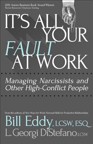 Imagen del vendedor de It's All Your Fault at Work! : Managing Narcissists and Other High-Conflict People a la venta por GreatBookPrices