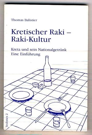 Kretischer Raki Ã¢ÂÂ" Raki-Kultur : Kreta und sein NationalgetrÃÂ¤nk. Eine EinfÃÂ¼hrung