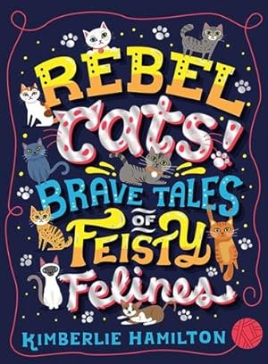 Image du vendeur pour Rebel Cats! Brave Tales of Feisty Felines mis en vente par GreatBookPrices