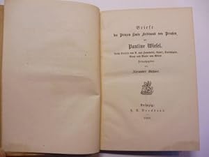 Briefe des Prinzen Louis Ferdinand von Preussen * an PAULINE WIESEL. Nebst Briefen von A. von Hum...