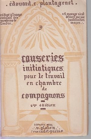 Bild des Verkufers fr CAUSERIES INITIATIQUES POUR LE TRAVAIL EN CHAMBRE DE COMPAGNONS. Accompagnes du texte authentique traduit d'aprs l'original des anciennes ordonnances, seconde partie des Constitutions d'Anderson promulgues en 1723. zum Verkauf von CANO