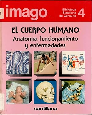 Imagen del vendedor de El cuerpo humano: anatoma, funcionamiento y enfermedades (Imago 4, biblioteca Santillana de consulta) a la venta por Librera Dilogo