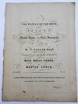 Seller image for The Banks of the Dove, Ballad Sung by Master Lewis and Miss Inverarity, The Poetry by M T Sadler Esq., Composed and respectfully dedicated to Miss Emily Gregg, by Master Lewis for sale by The Bookmonger
