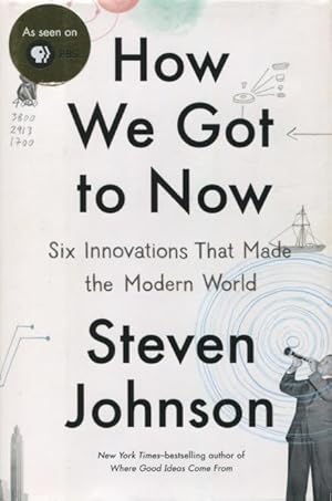 Seller image for How We Got to Now: Six Innovations That Made the Modern World for sale by Kenneth A. Himber