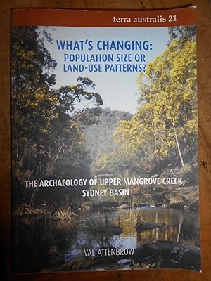 Seller image for WHAT'S CHANGING: Population Size or Land Use Patterns?: The Archaeology of Upper Mangrove Creek, Sydney Basin (Terra Australis 21) for sale by Uncle Peter's Books