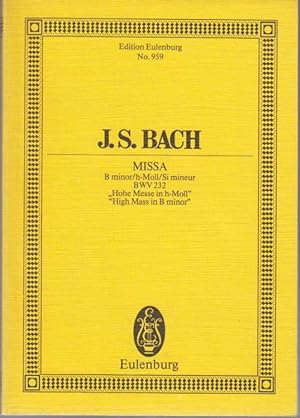 Seller image for Johann Sebastian Bach : Missa. B minor - h-Moll - Si mineur. BWV 232. "Hohe Messe in h-Moll" . "High Mass in B minor". Edition Eulenberg No. 959. for sale by Bcher bei den 7 Bergen