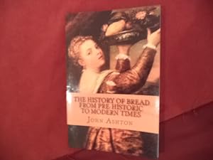 Bild des Verkufers fr The History of Bread From Pre-Historic to Modern Times. zum Verkauf von BookMine