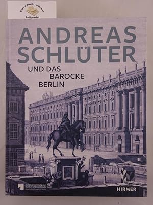 Andreas Schlüter und das barocke Berlin : [anlässlich der Ausstellung Schloss-Bau-Meister. Andrea...