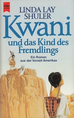 Seller image for Kwani und das Kind des Fremdlings : ein Roman aus der Vorzeit Amerikas. [Dt. bers. von Gertraud Perlinger] / Heyne-Bcher / 1 / Heyne allgemeine Reihe ; Nr. 7782 for sale by Versandantiquariat Nussbaum