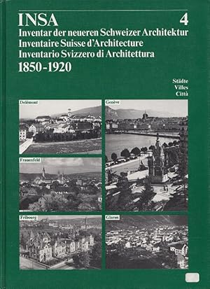 Bild des Verkufers fr Stdte Delmont, Frauenfeld, Fribourg, Genve, Glarus - INSA 4 - Inventar der neueren Schweizer Architektur 1850-1920 Inventaire Suisse d'Architecture / Inventario Svizzero di Architectura zum Verkauf von Versandantiquariat Nussbaum