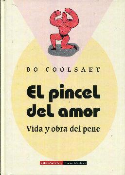 Seller image for El pincel del amor. Vida y obra del pene for sale by Rincn de Lectura