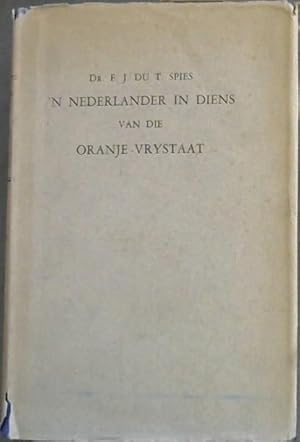 'n Nederlander in Diens van die Oranje-Vrystaat - Uit die nagelate papiere van Dr Hendrik P N Mul...