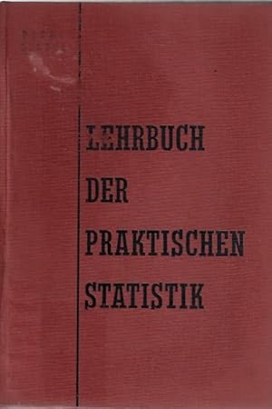 Lehrbuch der praktischen Statistik. Bevölkerungs-, Wirtschafts-, Sozialstatistik
