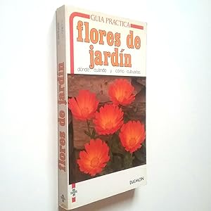 Seller image for Flores de jardn. Dnde, cundo y cmo cultivarlas for sale by MAUTALOS LIBRERA