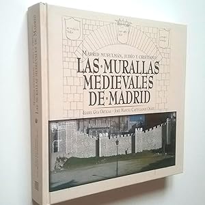 Murallas medievales de Madrid. Madrid musulmán, judío y Cristiano