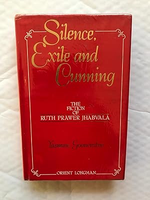 Seller image for Silence, Exile and Cunning. The Fiction of Ruth Prawer Jhabvala for sale by David Kenyon