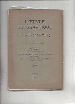 L'oeuvre geographique de l rutimeyer une analyse critique (dedicace)